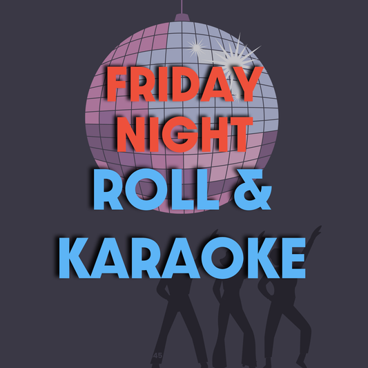 Friday Night Roll & Karaoke