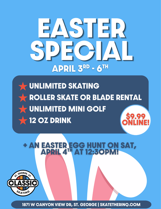 Easter Special April 3-6 at Classic Skating St. George - $9.99 Online